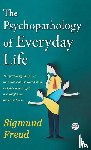 Sigmund Freud - The Psychopathology of Everyday Life