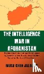 Jalalzai, Musa Khan - The Intelligence War in Afghanistan