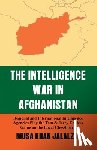 Jalalzai, Musa Khan - Intelligence War in Afghanistan