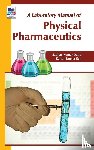 Dutta, Sadhan Kumar, Sen, Kalyan Kumar - A Laboratory Manual of Physical Pharmaceutics