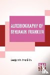 Franklin, Benjamin - Autobiography Of Benjamin Franklin