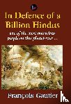 Gautire, Francois - In Defence of a Billion Hindus