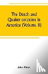 Fiske, John - The Dutch and Quaker colonies in America (Volume II)