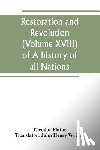 Flathe, Theodor - Restoration and Revolution (Volume XVIII) of A history of all Nations
