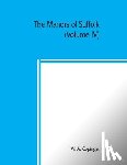 A Copinger, W - The manors of Suffolk; notes on their history and devolution, with some illustrations of the old manor houses (Volume IV)