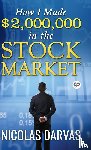 Nicolas Darvas - How I Made $2,000,000 in the Stock Market