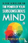 Murphy, Joseph - The Power of Your Subconscious Mind
