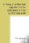 Allston Brown, T - A history of the New York stage from the first performance in 1732 to 1901 (Volume III)