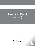 A Copinger, W - The manors of Suffolk; notes on their history and devolution, The hundreds of blything and bosmere and claydon with some illustrations of the old manor houses (Volume II)