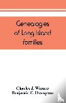 J Werner, Charles, F Thompson, Benjamin - Genealogies of Long Island families; a collection of genealogies relating to the following Long Island families