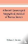 A Stanton, William - A record, genealogical, biographical, statistical, of Thomas Stanton, of Connecticut and his descendants. 1635-1891