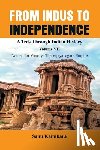 Kainikara, Dr Sanu - From Indus to Independence - A Trek Through Indian History