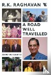 Raghavan, RK - A Road Well Travelled