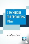 Young, James Webb - A Technique For Producing Ideas