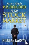 Darvas, Nicolas - How I Made $2,000,000 in the Stock Market