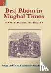 Habib, Irfan, Mukherjee, Tarapada - Braj Bhum in Mughal Times