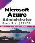 Rawat, Lalit - Microsoft Azure Administrator Exam Prep (AZ-104)