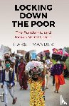 Mander, Harsh - Locking Down the Poor