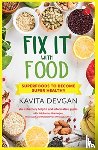 Devgan, Kavita - Fix It With Food
