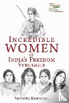 Koundal, Suneeta - Incredible Women of India's Freedom Struggle