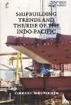 Jha, Sanjay Kumar - Shipbuilding Trending the Rise of the Indo-Pacific