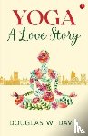 Davis, Douglas - Yoga, a Love Story