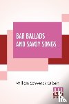 Gilbert, William Schwenck - Bab Ballads And Savoy Songs