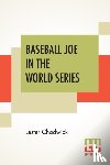 Chadwick, Lester - Baseball Joe In The World Series