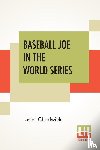 Chadwick, Lester - Baseball Joe In The World Series