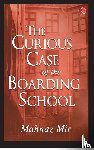 Mir, Mahnaz - The Curious Case of the Boarding School