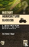 Singh, Atul Kumar - Instant Agriculture Success