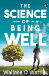 Wattles, Wallace D - The Science Of Being Well