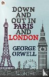 Orwell, George - Down and out in Paris and London