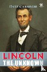 Carnegie, Dale, Lomakayu, Clay - Lincoln the Unknown