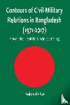 Cs, Rajeesh - Contours of Civil-Military Relations in Bangladesh (1971-2017)