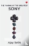Sethi, Ajay - The Making of The Greatest Sony