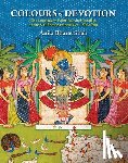 Bharat Shah, Anita - Colours of Devotion: The Legendary Paintings and Textiles of the Vallabha Sampradaya, 1500-1900