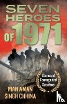 Singh Chhina, Man Aman - Seven Heroes of 1971: