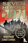 Chhina, Man Aman Singh - Seven Heroes of 1971