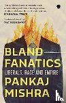 Mishra, Pankaj - Bland Fanatics