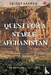 Sarkar, Sujeet - Quest for a Stable Afghanistan