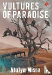 Misra, Atulya - Vultures of Paradise