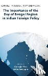  - Contiguity, Connectivity and Access The Importance of the Bay of Bengal Region in Indian Foreign Policy