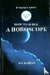Raman, B.V. - How to Judge A Horoscope