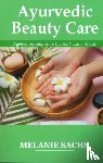 Sachs, Melanie - Ayurvedic Beauty Care