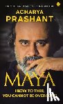 Acharya, Prashant - Maya: I Bow to Thee, You Cannot be Overcome