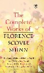 Shinn, Florence Scovel - The Complete Works of Florence Scovel Shinn