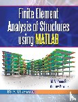 Rao, M. V Rama, Pownuk, Andrew - Finite Element Analysis of Structures Using MATLAB