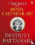 Pattanaik, Devdutt - 7 Secrets From Hindu Calendar Art