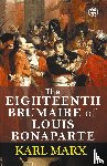 Marx, Karl - The Eighteenth Brumaire of Louis Bonaparte